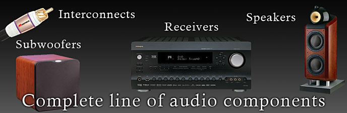 Complete line of audio components - Receivers, Speakers, Interconnects, Subwoofers